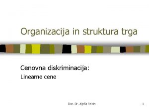 Organizacija in struktura trga Cenovna diskriminacija Linearne cene