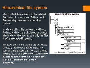 Hierarchical file system A hierarchical file system is