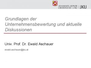 Grundlagen der Unternehmensbewertung und aktuelle Diskussionen Univ Prof