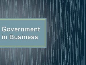 Government in Business Roles of Government Provide services