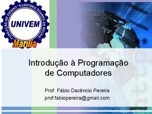 Introduo Programao de Computadores Prof Fbio Dacncio Pereira