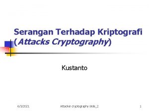 Serangan Terhadap Kriptografi Attacks Cryptography Kustanto 632021 Attacker