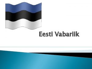 Eesti Vabariik Smbolid Hmn Lipp Vapp Rahvuslind Rahvuslill