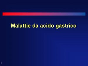 Malattie da acido gastrico 1 Sedi primarie delle