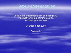 Group Presentation Design and Implementation of a companywide