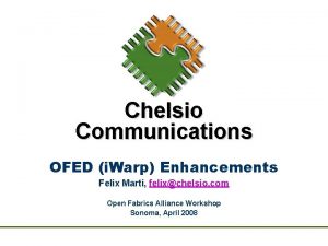 Chelsio Communications OFED i Warp Enhancements Felix Marti