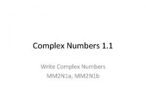 Complex Numbers 1 1 Write Complex Numbers MM