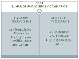 BCRA SUMARIOS FINANCIEROS Y CAMBIARIOS SUMARIOS FINANCIEROS Ley