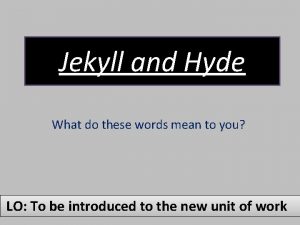 Jekyll and Hyde What do these words mean