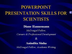 POWERPOINT PRESENTATION SKILLS FOR SCIENTISTS Diane Hannemann Mc