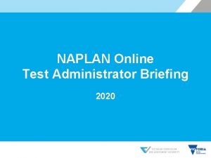 NAPLAN Online Test Administrator Briefing 2020 NAPLAN Online