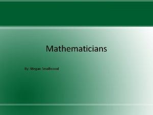 Mathematicians By Megan Smallwood Brahmagupta Bhillamalacarya 589 668