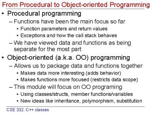 From Procedural to Objectoriented Programming Procedural programming Functions