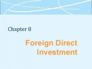 Chapter 8 Foreign Direct Investment What Is FDI