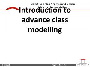 ObjectOriented Analysis and Design Advance class modelling Introduction