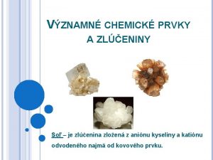 VZNAMN CHEMICK PRVKY A ZLENINY So je zlenina