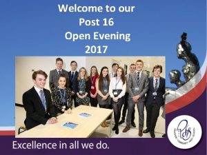 Welcome to our Post 16 Open Evening 2017