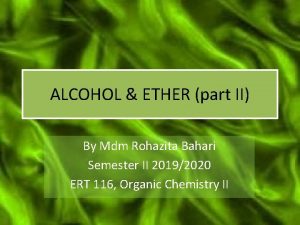 ALCOHOL ETHER part II By Mdm Rohazita Bahari