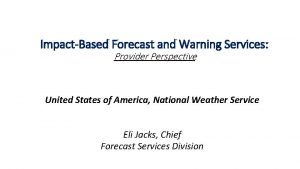 ImpactBased Forecast and Warning Services Provider Perspective United