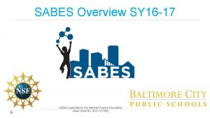 SABES Overview SY 16 17 SABES supported by