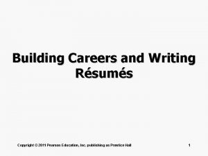 Building Careers and Writing Rsums Copyright 2011 Pearson