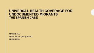 UNIVERSAL HEALTH COVERAGE FOR UNDOCUMENTED MIGRANTS THE SPANISH