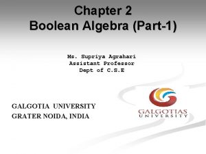 Chapter 2 Boolean Algebra Part1 Ms Supriya Agrahari