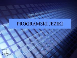 PROGRAMSKI JEZIKI Programski jezik je skupek Pravil Podatkovnih