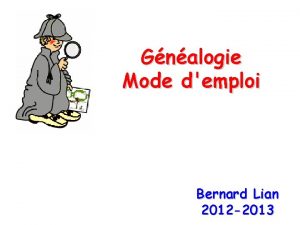 Gnalogie Mode demploi Bernard Lian 2012 2013 Gnalogie