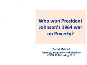 Who won President Johnsons 1964 war on Poverty