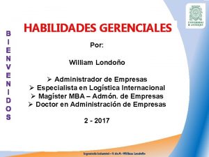 HABILIDADES GERENCIALES Por William Londoo Administrador de Empresas