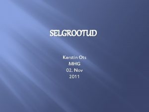 SELGROOTUD Kerstin Ots MHG 02 Nov 2011 Jevhk