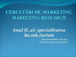 CERCETRI DE MARKETING RESEARCH Anul II zi specialitatea