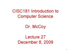 CISC 181 Introduction to Computer Science Dr Mc