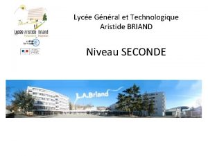 Lyce Gnral et Technologique Aristide BRIAND Niveau SECONDE