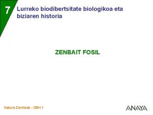 7 Lurreko biodibertsitate biologikoa eta biziaren historia ZENBAIT