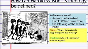 How can Harold Wilsons ideology be defined In