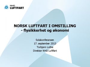 NORSK LUFTFART I OMSTILLING flysikkerhet og konomi Solakonferansen