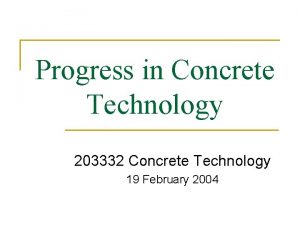 Progress in Concrete Technology 203332 Concrete Technology 19