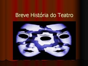 Breve Histria do Teatro O Teatro na Grcia