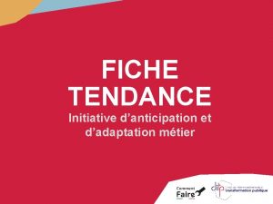FICHE TENDANCE Initiative danticipation et dadaptation mtier INTRODUCTION