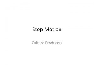 Stop Motion Culture Producers What is Stop Motion