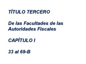 TTULO TERCER De las Facultades de las Autoridades