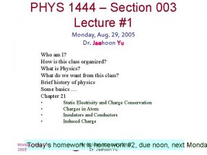 PHYS 1444 Section 003 Lecture 1 Monday Aug