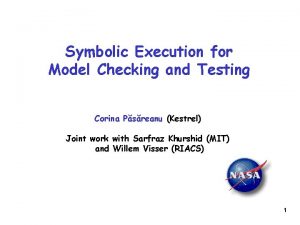 Symbolic Execution for Model Checking and Testing Corina