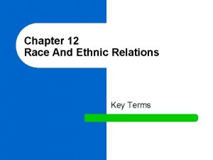 Chapter 12 Race And Ethnic Relations Key Terms