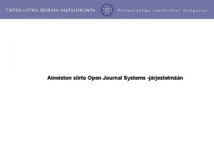 Aineiston siirto Open Journal Systems jrjestelmn OJS jrjestelmn