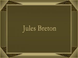 Jules Adolphe Aim Louis Breton nasceu em Courrires