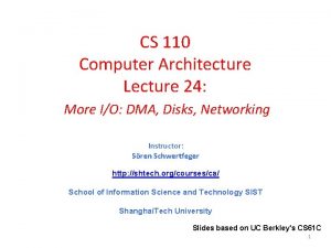 CS 110 Computer Architecture Lecture 24 More IO