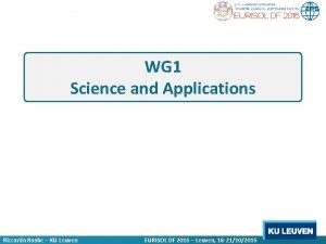 WG 1 Science and Applications Riccardo Raabe KU